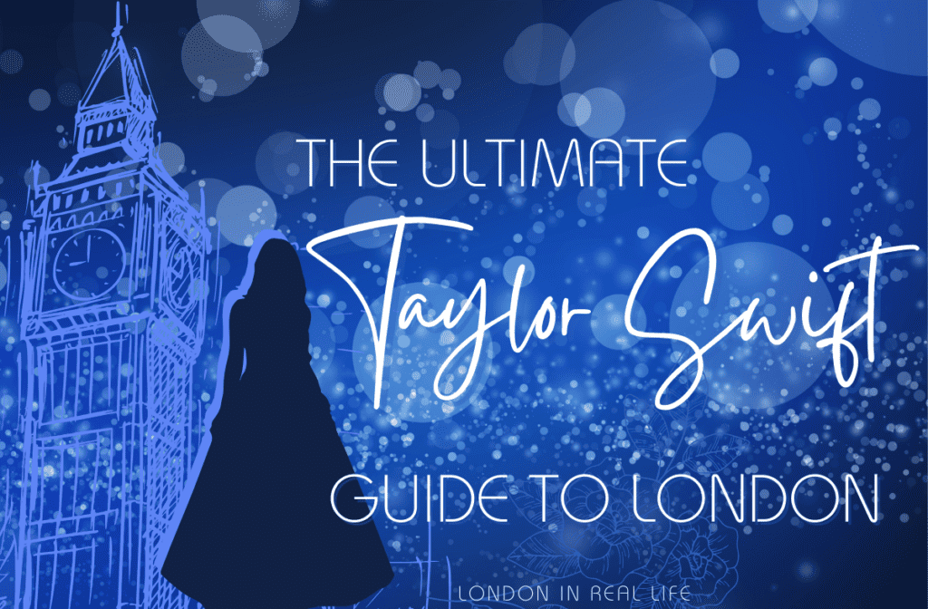 The ultimate Taylor Swift guide to London: Here’s What You Should Know